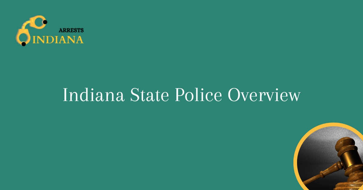 Indiana State Police Overview - Arrests.org IN