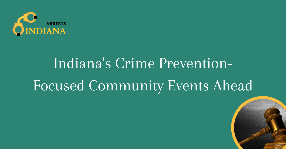 Indianas Crime Prevention Focused Community Events Ahead