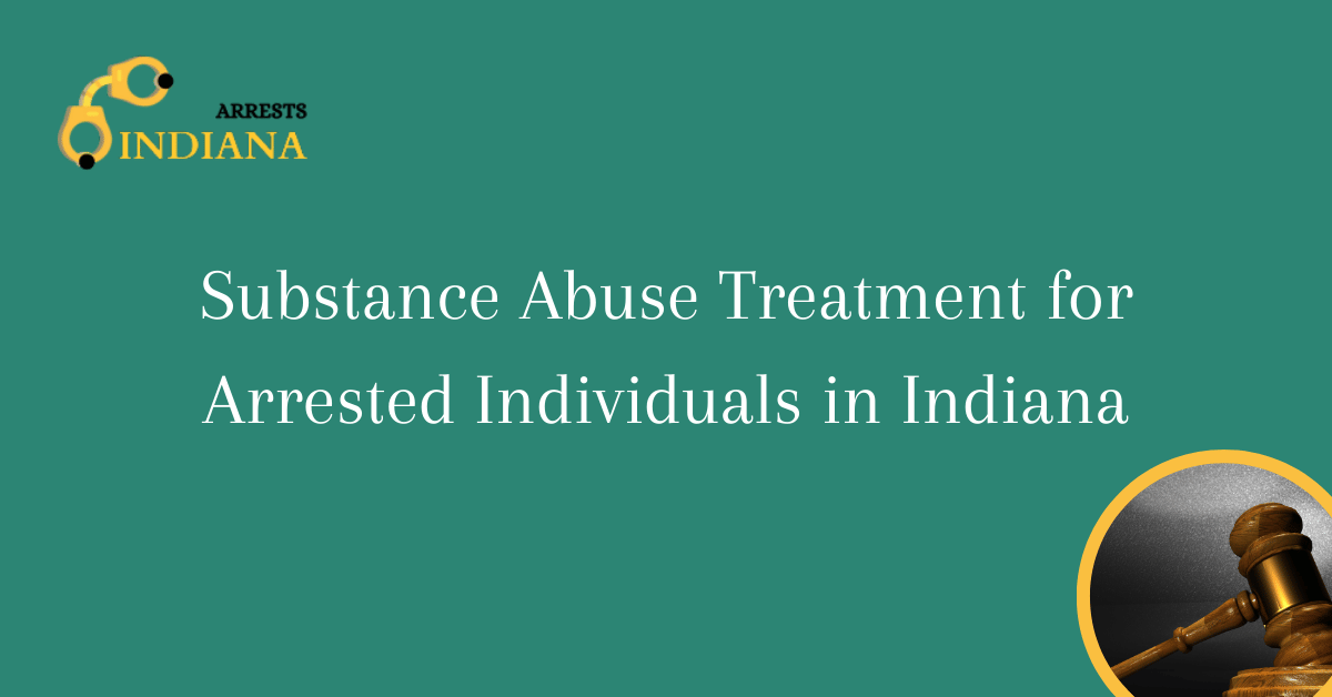 Substance Abuse Treatment for Arrested Individuals in Indiana