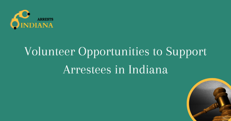 Volunteer Opportunities to Support Arrestees in Indiana